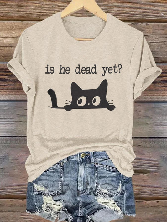 Women's Casual Is He Dead Yet Printed T-Shirt