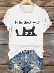 Women's Casual Is He Dead Yet Printed T-Shirt