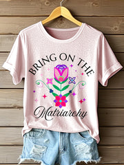 Women's Bring On The Matriarchy Print T-Shirt