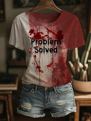 Women's Problem Solved Bloody Art Print T-Shirt