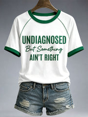 Women's Undiagnosed But Something Ain't Right T-Shirt