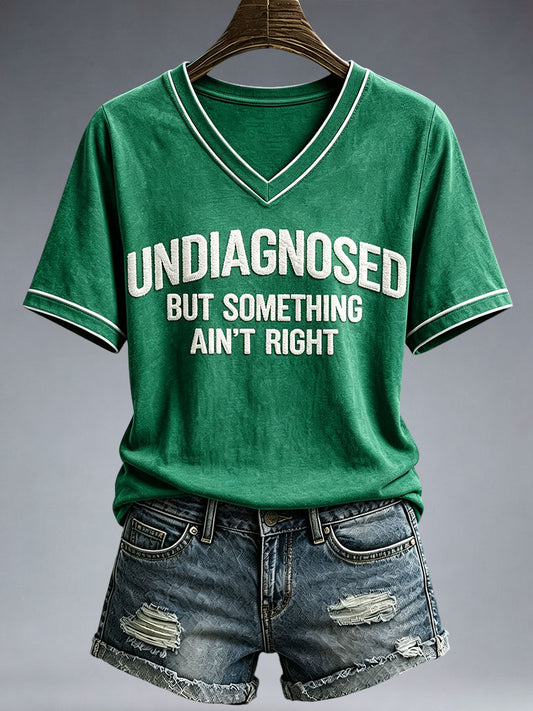 Women's Undiagnosed But Something Ain't Right T-Shirt