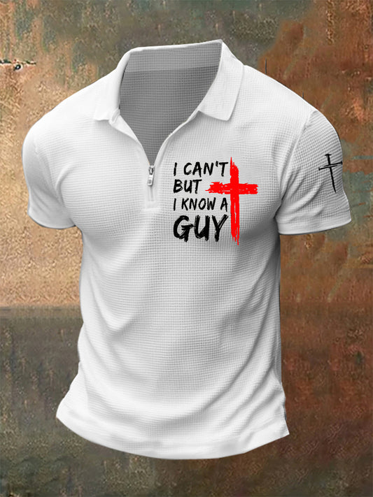 Men's I Can't But I Know A Guy Faith Cross Casual Short Sleeve Zip Up Waffle Short Sleeve Tee