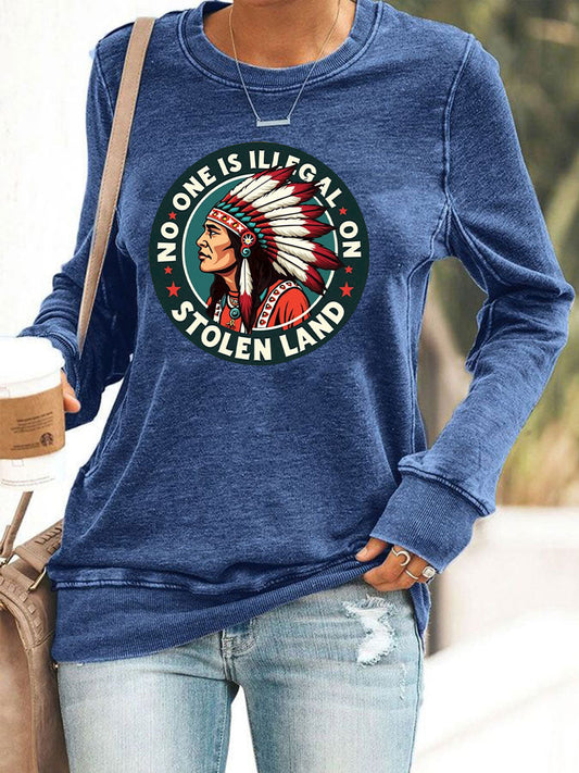 Women's Native American No One Is Illegal on Stolen Land Printed Casual Sweatshirt
