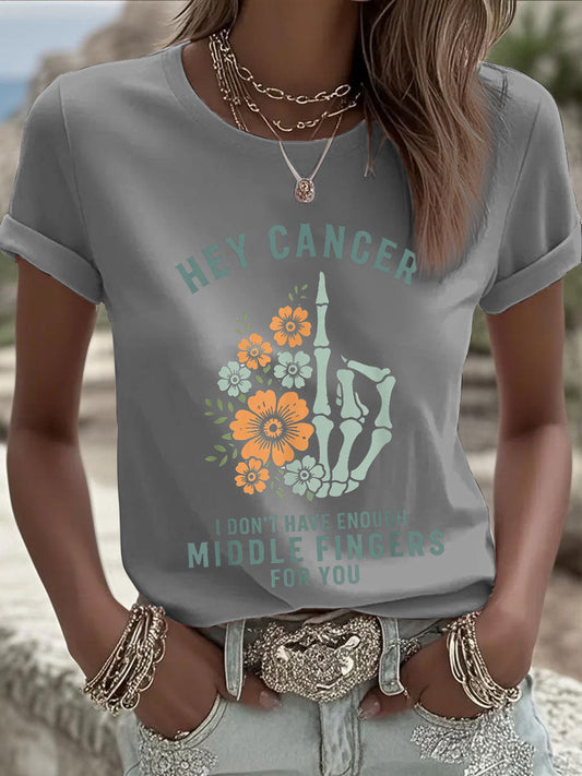 Women's Hey Cancer I Don't Have Enough Middle Fingers For You T-Shirts