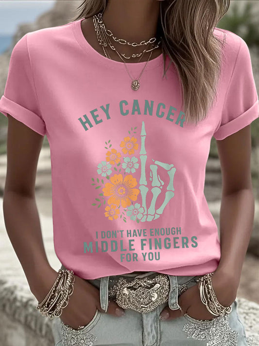 Women's Hey Cancer I Don't Have Enough Middle Fingers For You T-Shirts