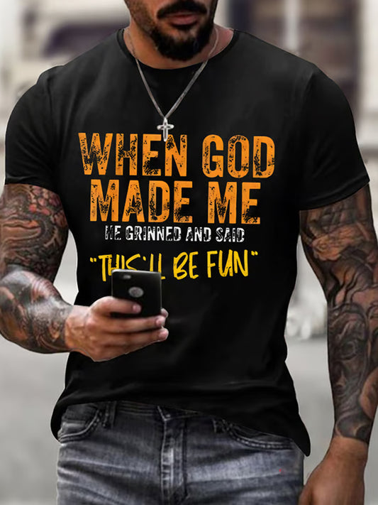 Men's When God Made Me He Grinned And Said This'll Be Fun Casual Tee