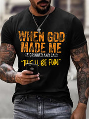 Men's When God Made Me He Grinned And Said This'll Be Fun Casual Tee