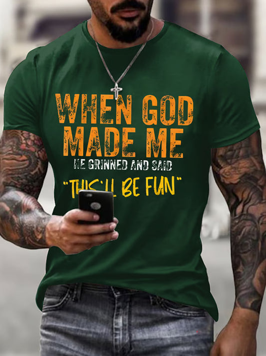 Men's When God Made Me He Grinned And Said This'll Be Fun Casual Tee