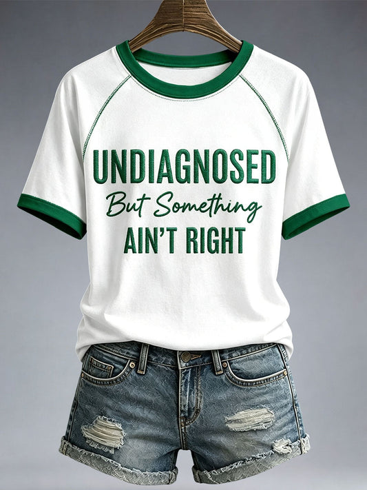 Women's Undiagnosed But Something Ain't Right T-Shirt