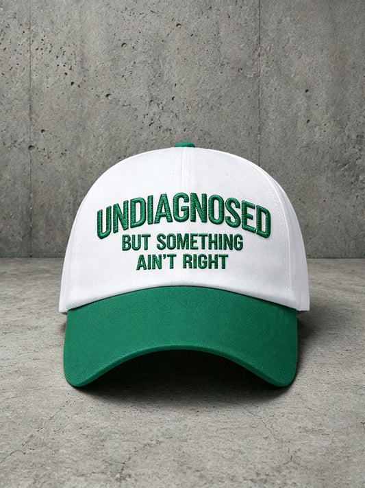 Unisex Undiagnosed But Something Ain't Right Hat