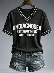 Women's Undiagnosed But Something Ain't Right T-Shirt