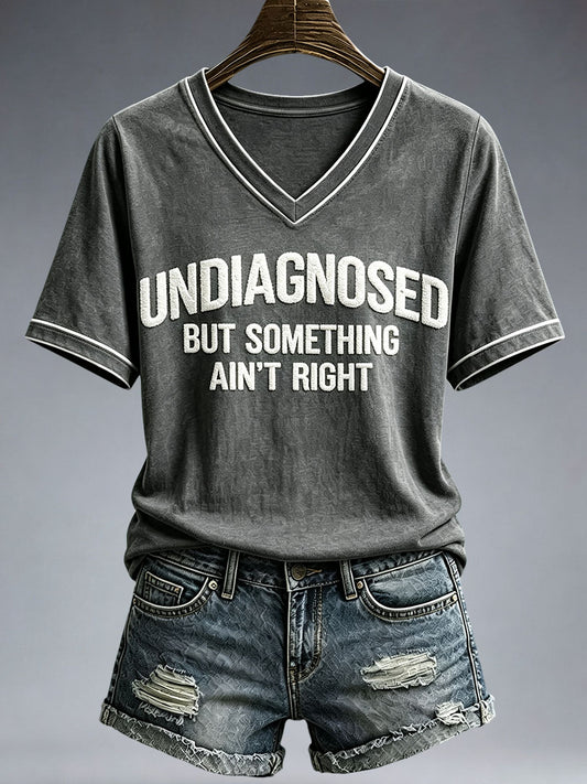 Women's Undiagnosed But Something Ain't Right T-Shirt