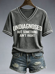 Women's Undiagnosed But Something Ain't Right T-Shirt